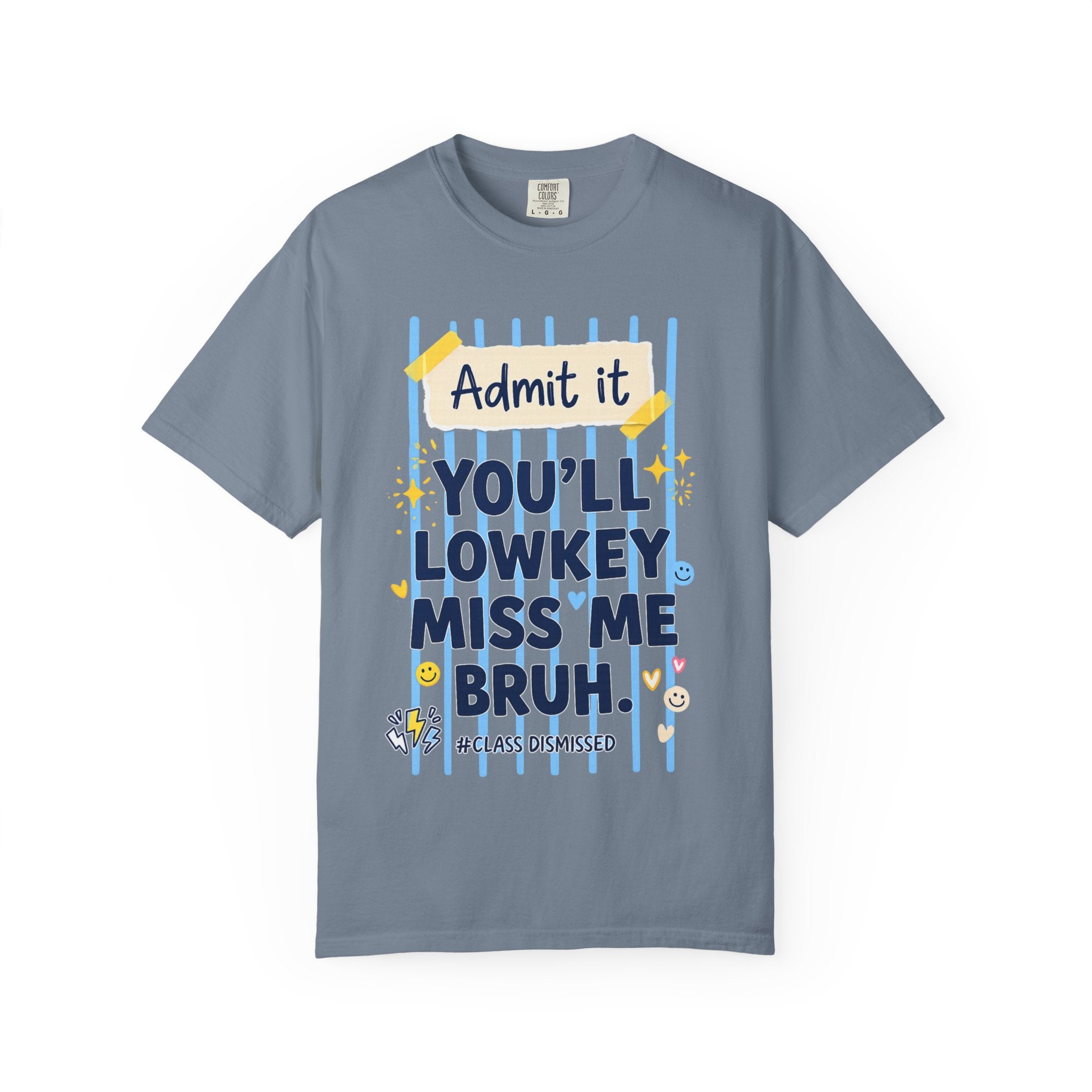 Funny Class Dismissed 'You’ll Lowkey Miss Me Bruh' T-Shirt —  last day of school