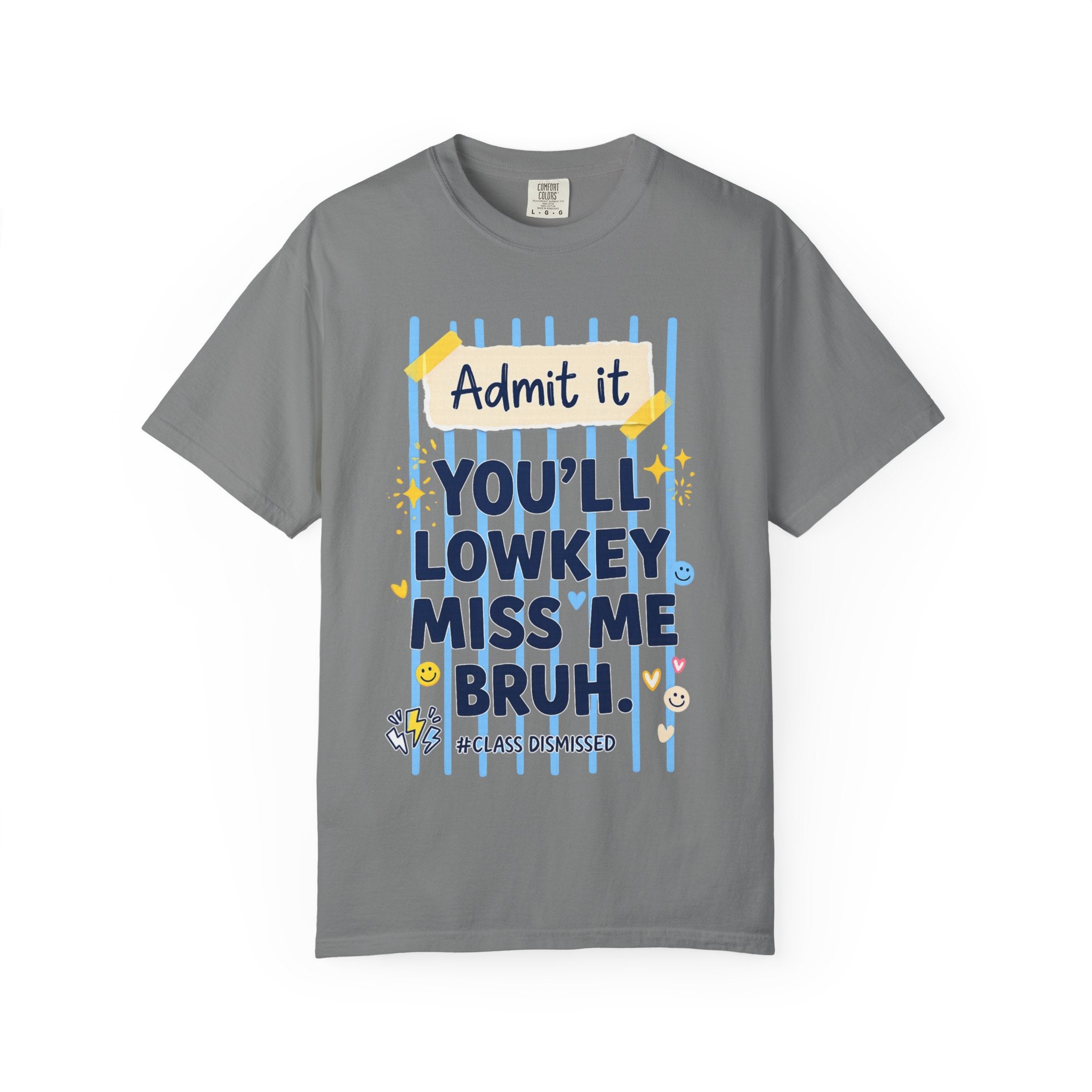 Funny Class Dismissed 'You’ll Lowkey Miss Me Bruh' T-Shirt —  last day of school