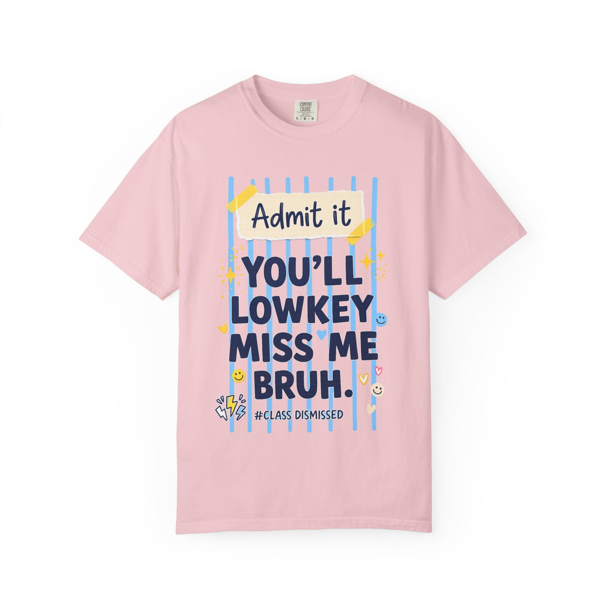 Funny Class Dismissed 'You’ll Lowkey Miss Me Bruh' T-Shirt —  last day of school