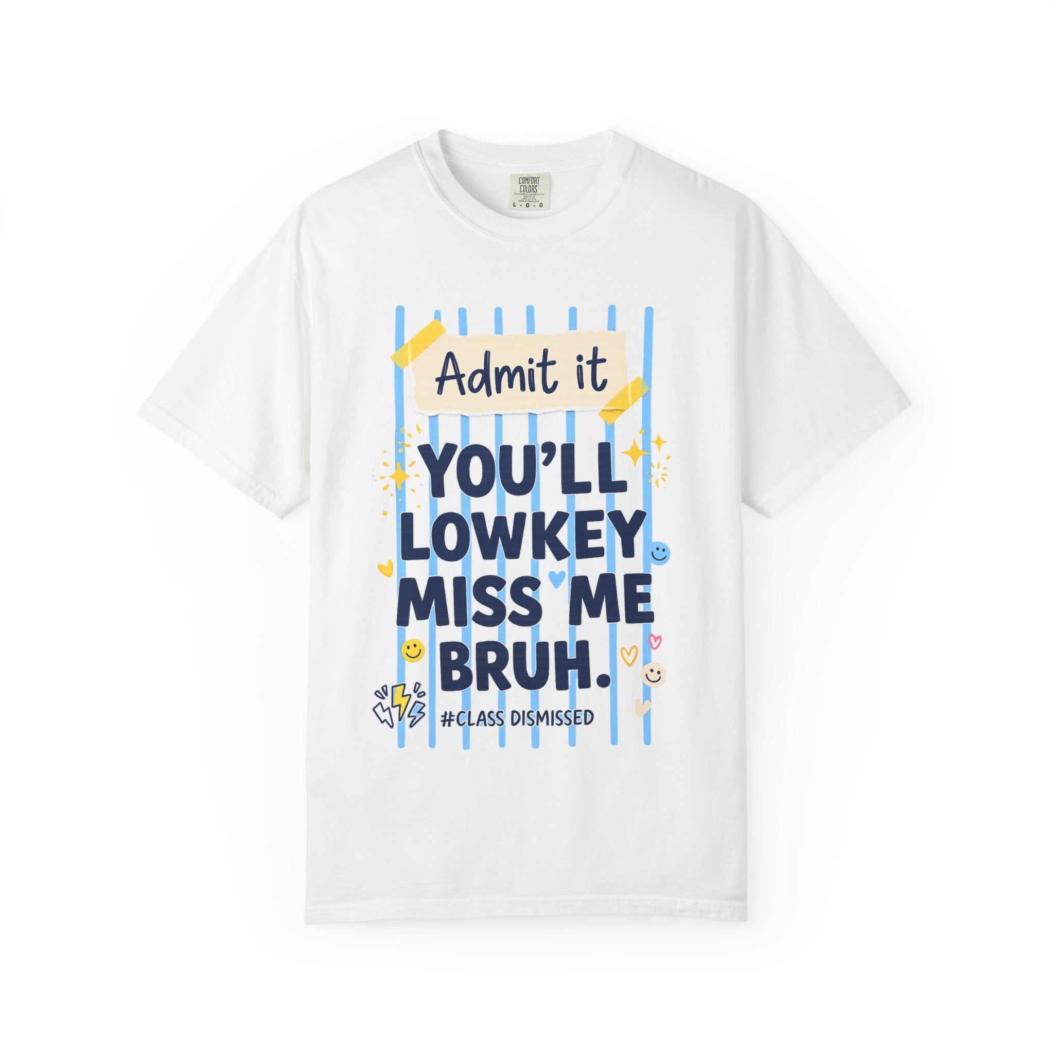 Funny Class Dismissed 'You’ll Lowkey Miss Me Bruh' T-Shirt —  last day of school
