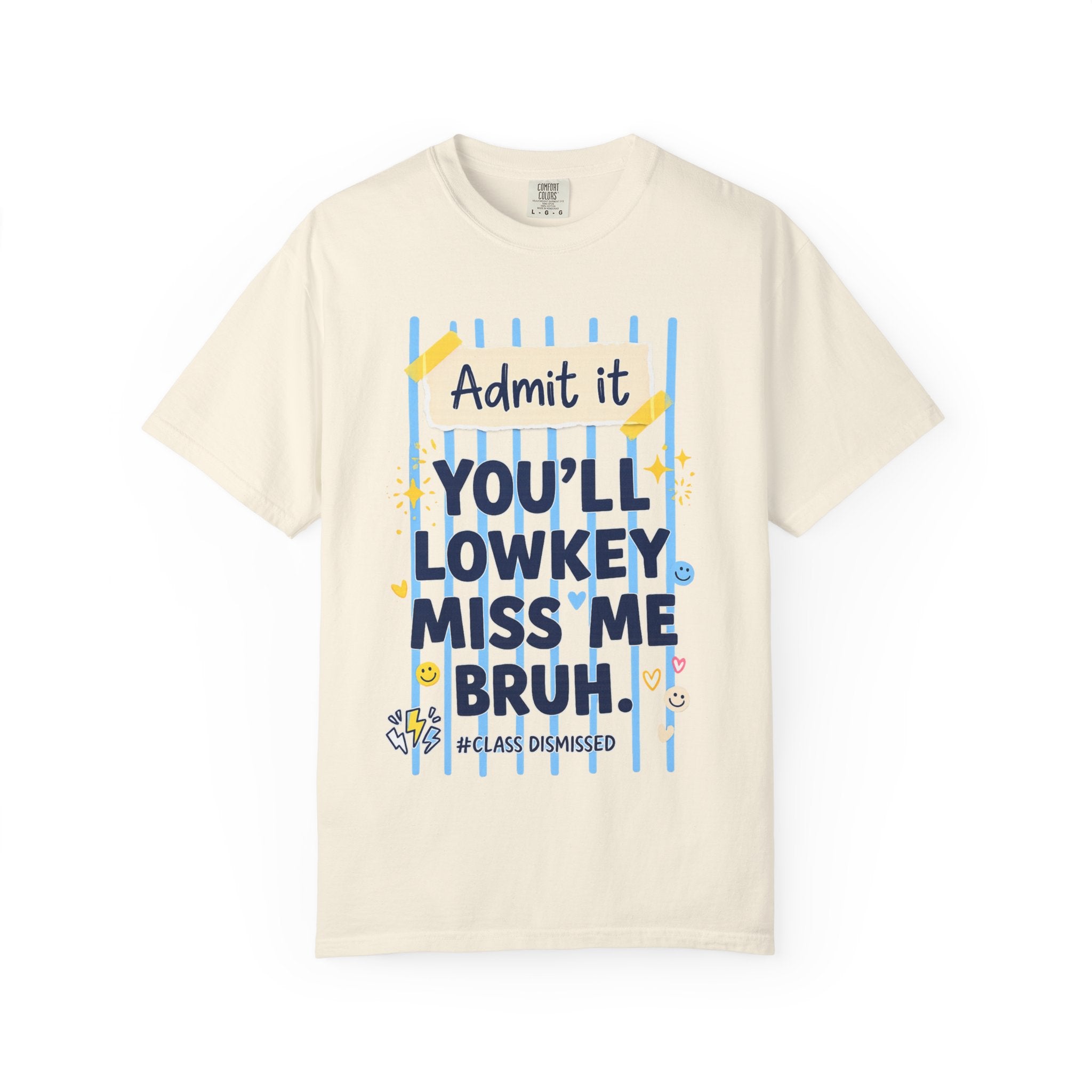 Funny Class Dismissed 'You’ll Lowkey Miss Me Bruh' T-Shirt —  last day of school