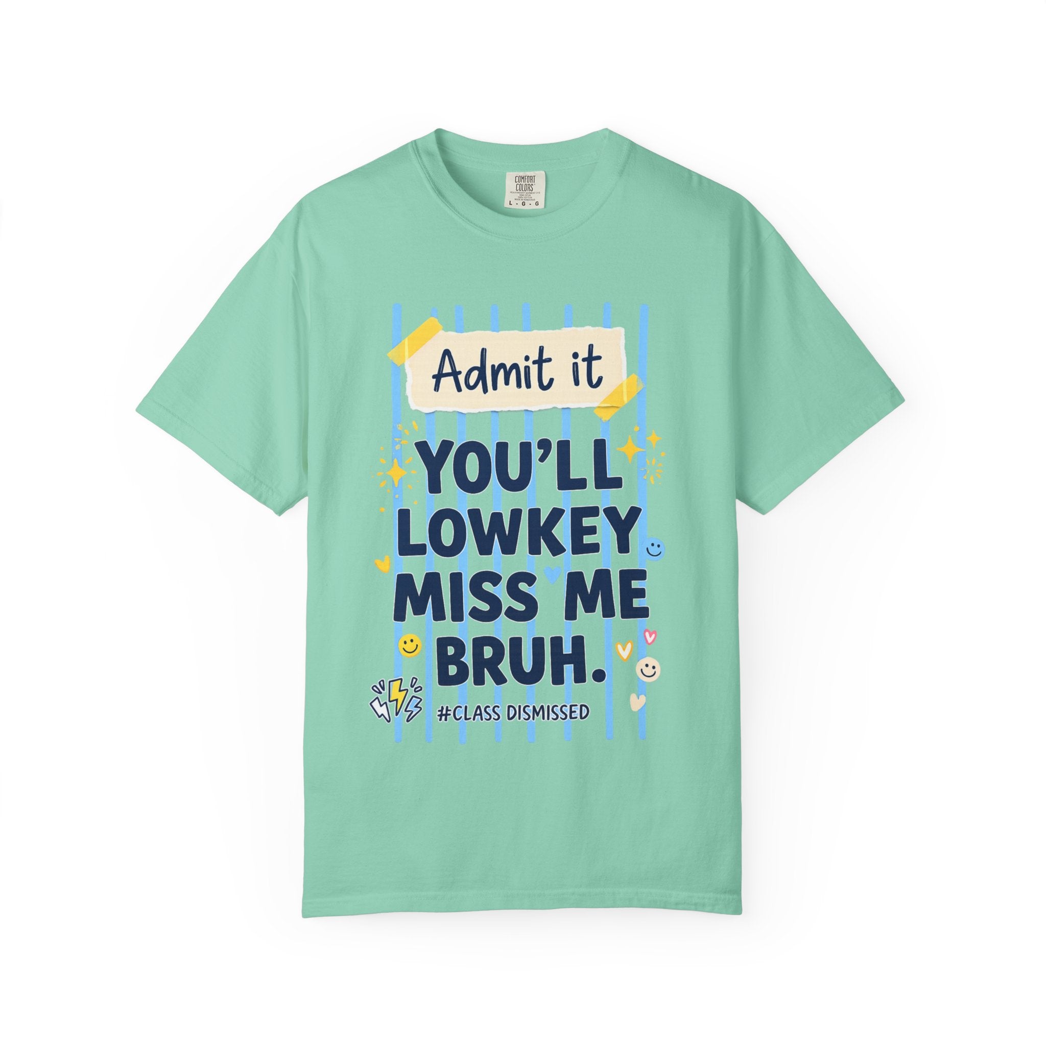 Funny Class Dismissed 'You’ll Lowkey Miss Me Bruh' T-Shirt —  last day of school
