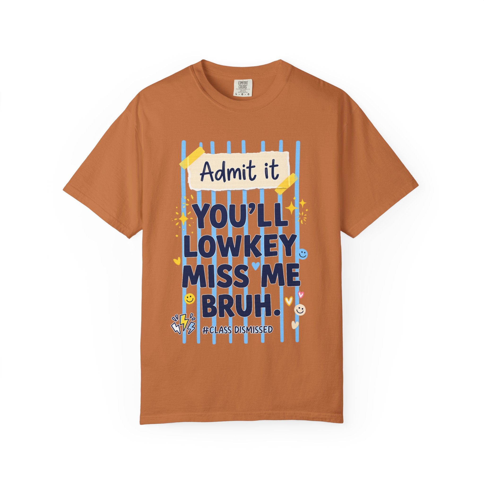 Funny Class Dismissed 'You’ll Lowkey Miss Me Bruh' T-Shirt —  last day of school