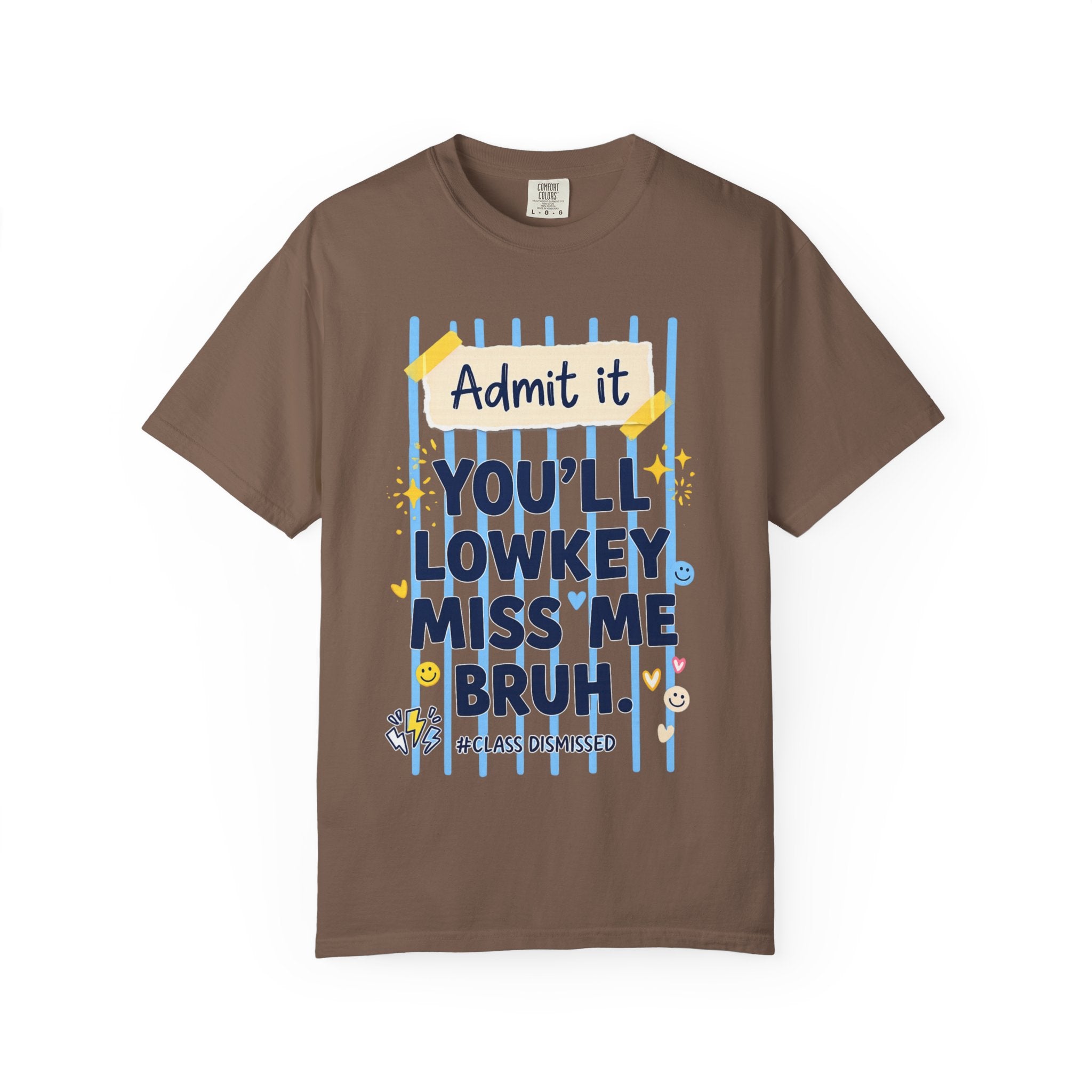 Funny Class Dismissed 'You’ll Lowkey Miss Me Bruh' T-Shirt —  last day of school