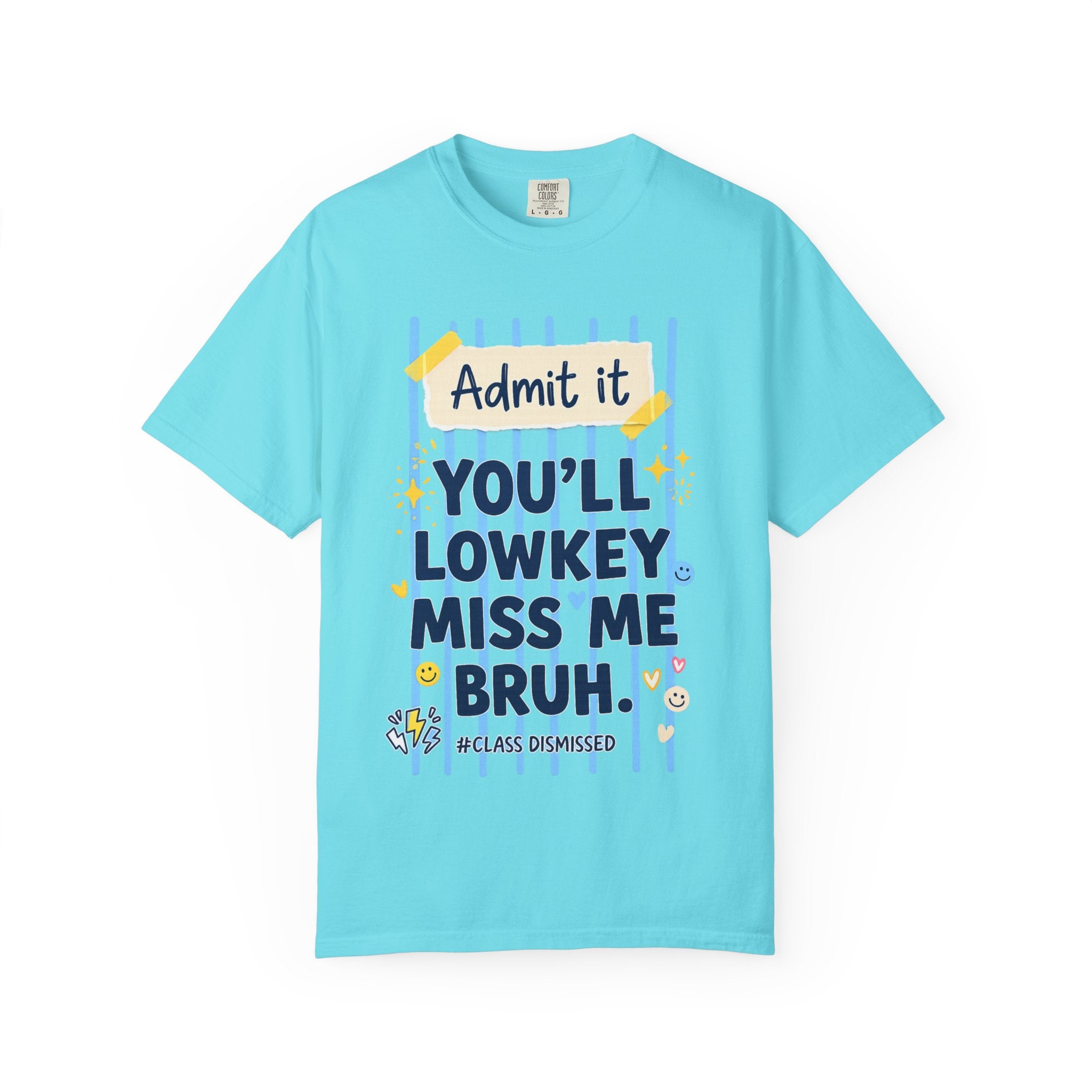 Funny Class Dismissed 'You’ll Lowkey Miss Me Bruh' T-Shirt —  last day of school