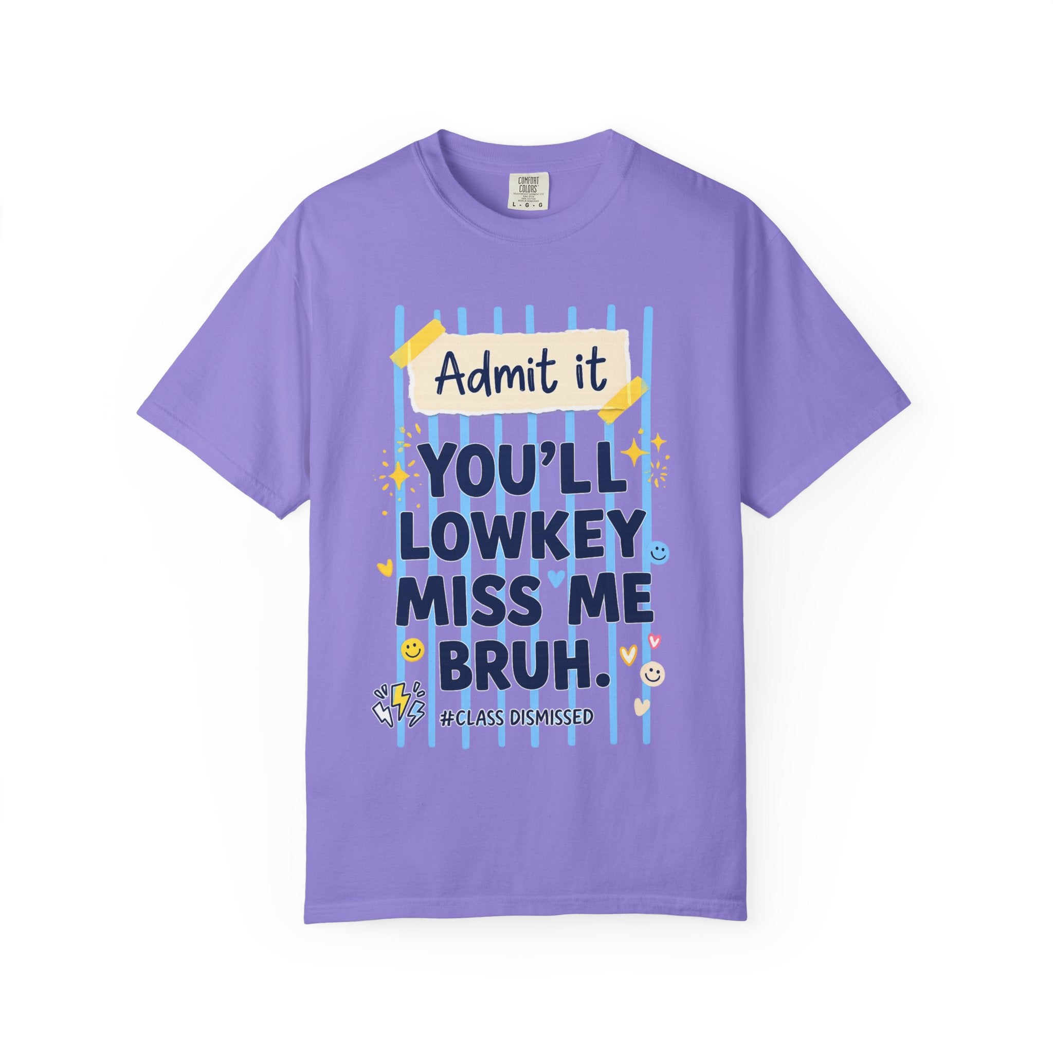 Funny Class Dismissed 'You’ll Lowkey Miss Me Bruh' T-Shirt —  last day of school