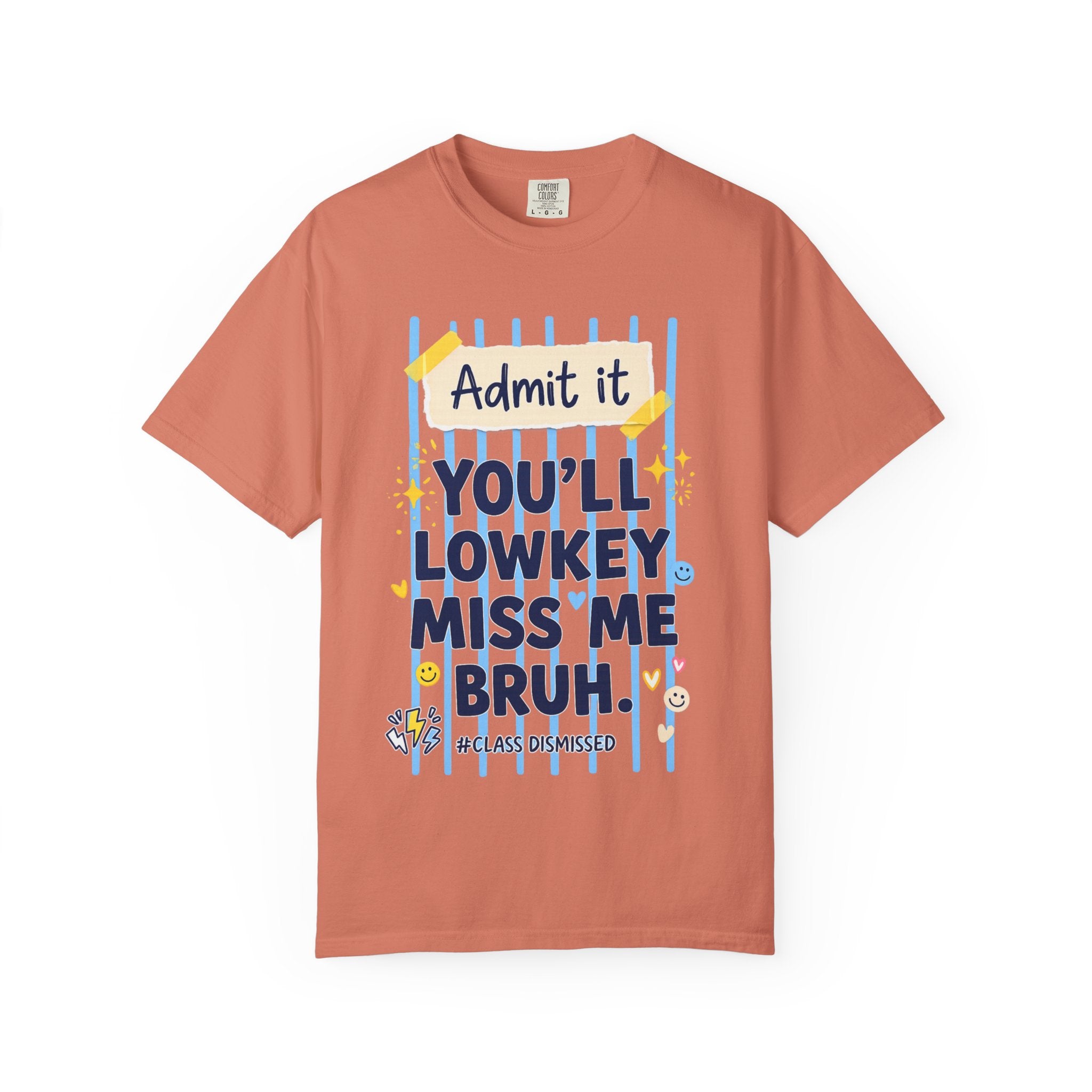 Funny Class Dismissed 'You’ll Lowkey Miss Me Bruh' T-Shirt —  last day of school