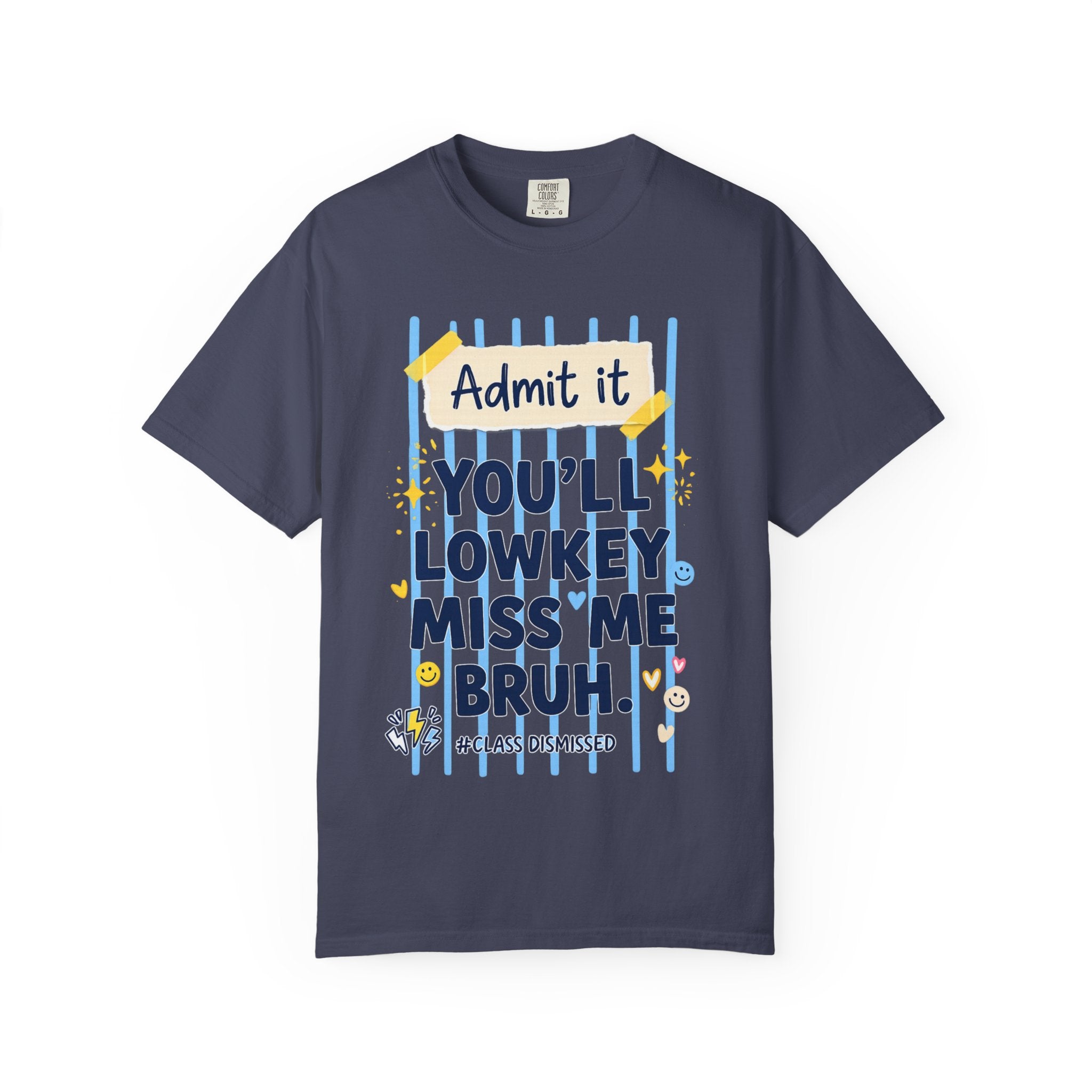 Funny Class Dismissed 'You’ll Lowkey Miss Me Bruh' T-Shirt —  last day of school